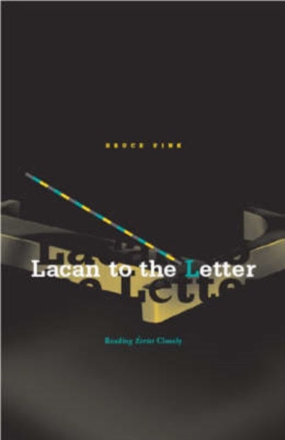 Lacan To The Letter - Reading Ecrits Closely