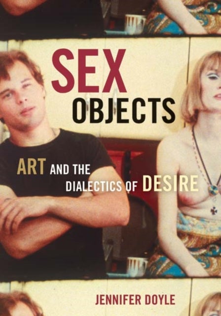 Sex Objects - Art And The Dialectics Of Desire