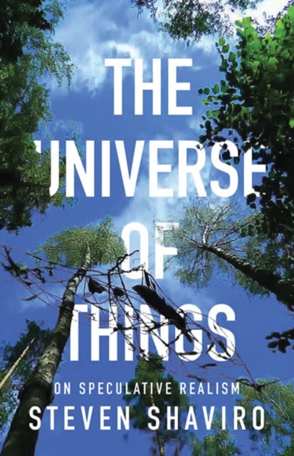 The Universe of Things - On Speculative Realism