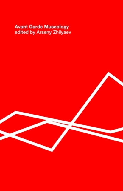 Avant-Garde Museology - E-flux Classics