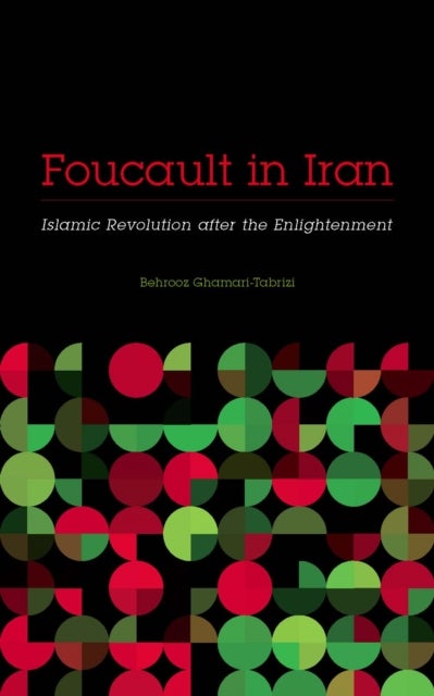 Foucault in Iran - Islamic Revolution after the Enlightenment