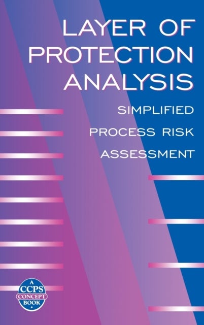 Layer of Protection Analysis - Simplified Process Risk Assessment