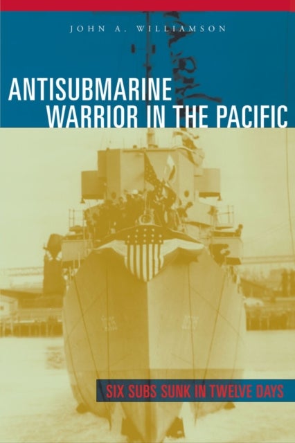 Bilde av Antisubmarine Warrior In The Pacific Av John A. Williamson
