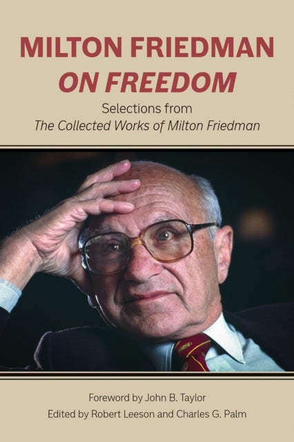 Milton Friedman on Freedom - Selections from The Collected Works of Milton Friedman