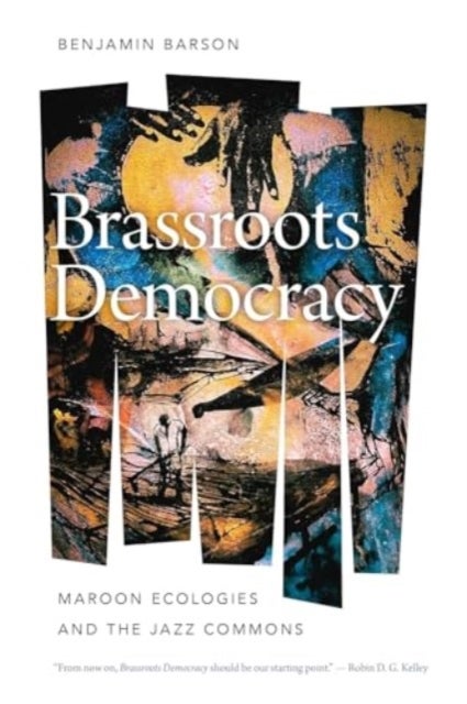Brassroots Democracy - Maroon Ecologies and the Jazz Commons