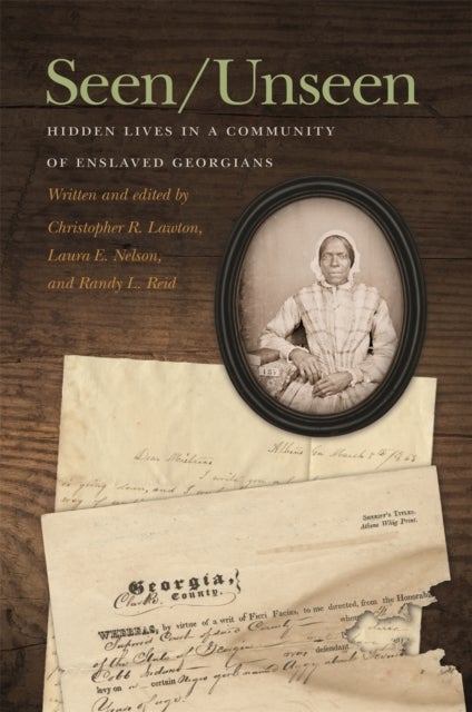 Seen/Unseen - Hidden Lives in a Community of Enslaved Georgians
