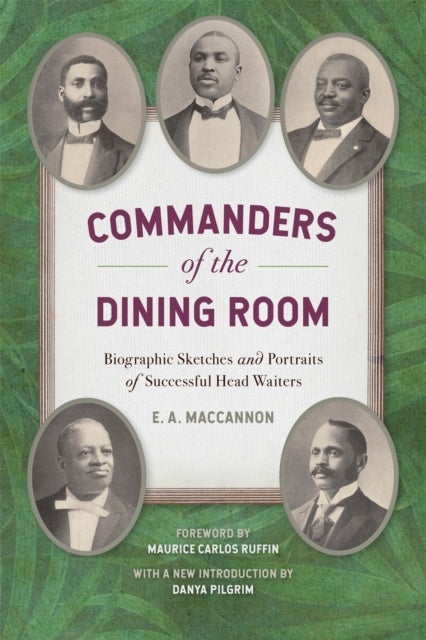Commanders of the Dining Room - Biographic Sketches and Portraits of Successful Head Waiters