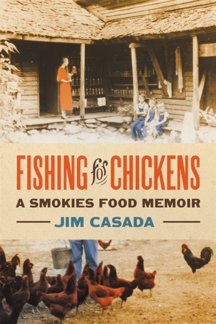 Fishing for Chickens - A Smokies Food Memoir