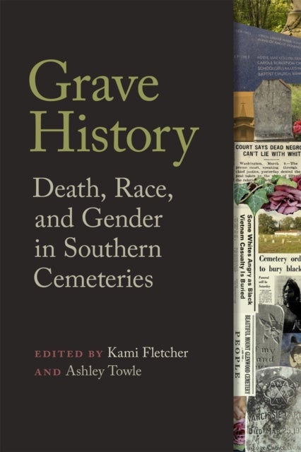 Grave History - Death, Race, and Gender in Southern Cemeteries