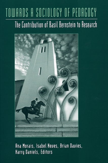 Towards a Sociology of Pedagogy - The Contribution of Basil Bernstein to Research