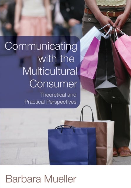Communicating with the Multicultural Consumer - Theoretical and Practical Perspectives