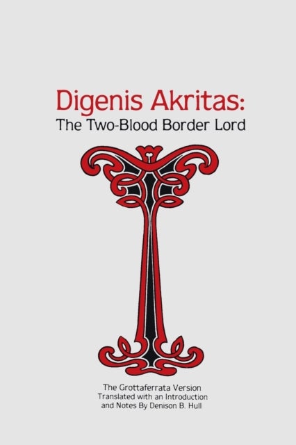 Digenis Akritas - The Two-Blood Border Lord-The Grottaferrata Version