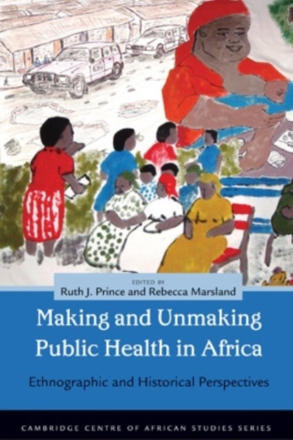 Bilde av Making And Unmaking Public Health In Africa