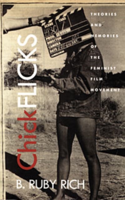 Chick Flicks - Theories and Memories of the Feminist Film Movement