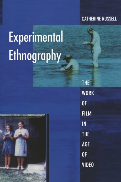 Experimental Ethnography - The Work of Film in the Age of Video