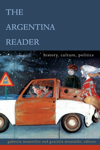 The Argentina Reader - History, Culture, Politics