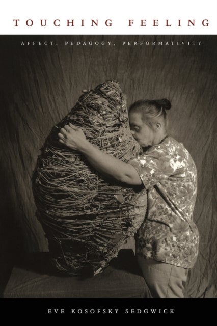 Touching Feeling - Affect, Pedagogy, Performativity