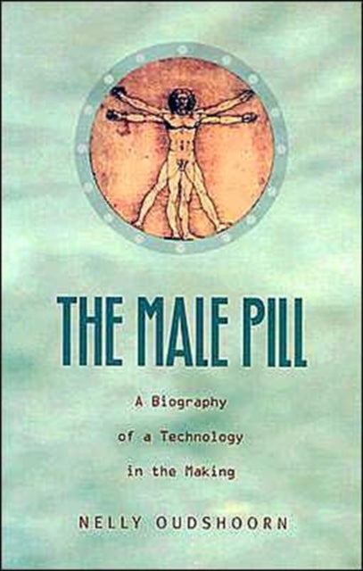The Male Pill - A Biography of a Technology in the Making