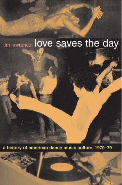 Love Saves the Day - A History of American Dance Music Culture, 1970-1979