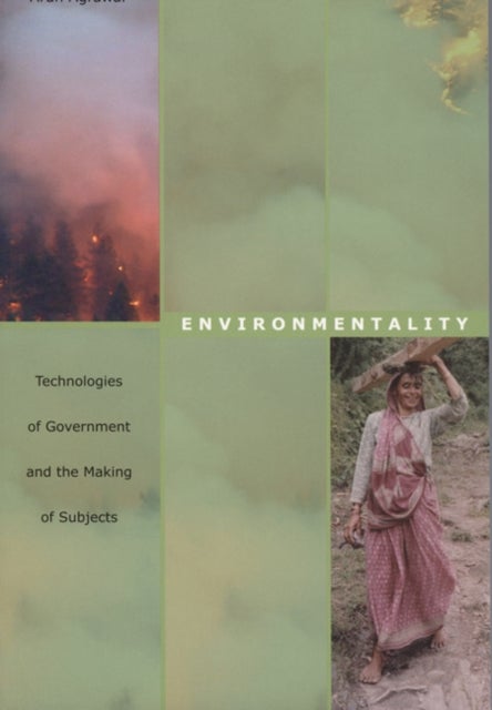 Environmentality - Technologies of Government and the Making of Subjects