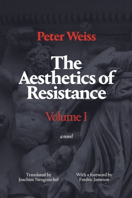 The Aesthetics of Resistance, Volume I - A Novel