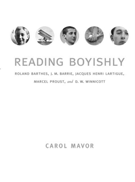 Reading Boyishly - Roland Barthes, J. M. Barrie, Jacques Henri Lartigue, Marcel Proust, and D. W. Winnicott