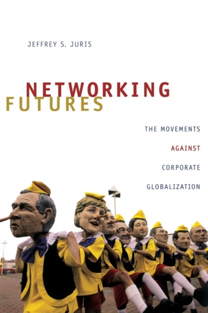 Networking Futures - The Movements against Corporate Globalization