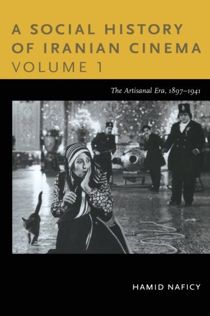 A Social History of Iranian Cinema, Volume 1 - The Artisanal Era, 1897-1941
