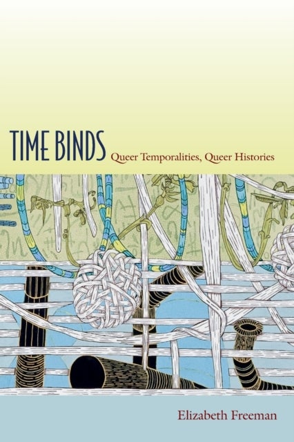 Time Binds - Queer Temporalities, Queer Histories