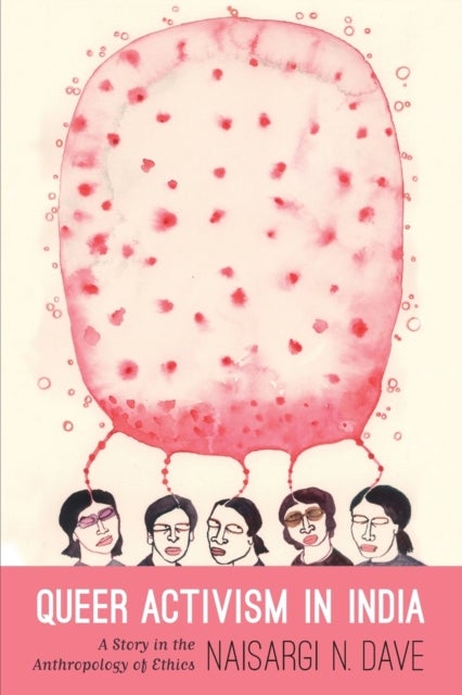 Queer Activism in India - A Story in the Anthropology of Ethics