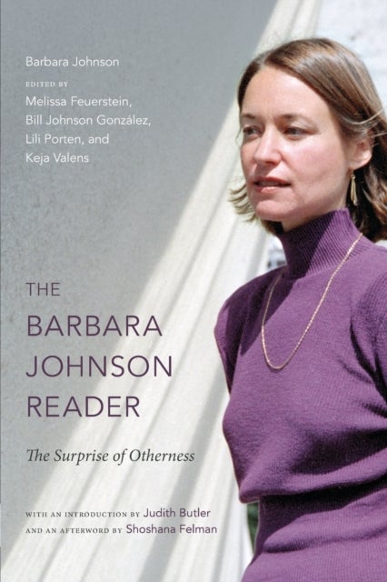 The Barbara Johnson Reader - The Surprise of Otherness
