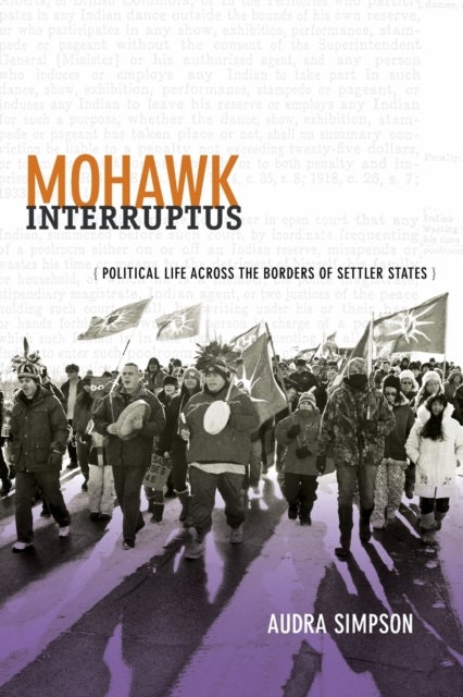 Mohawk Interruptus - Political Life Across the Borders of Settler States