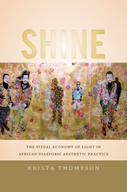 Shine - The Visual Economy of Light in African Diasporic Aesthetic Practice