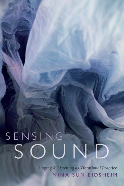 Bilde av Sensing Sound Av Nina Sun Eidsheim