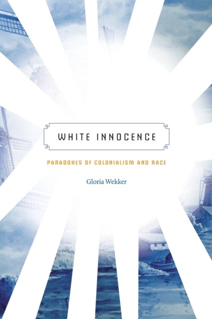 White Innocence - Paradoxes of Colonialism and Race