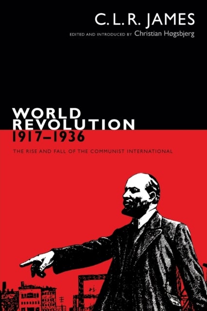 World Revolution, 1917-1936 - The Rise and Fall of the Communist International