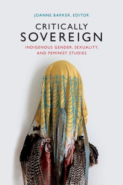 Critically Sovereign - Indigenous Gender, Sexuality, and Feminist Studies