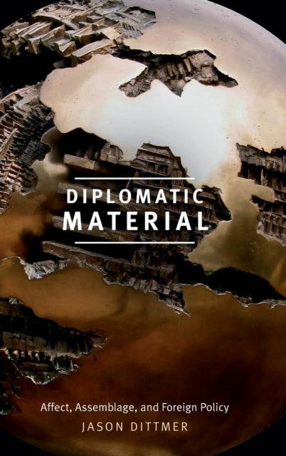 Diplomatic Material - Affect, Assemblage, and Foreign Policy