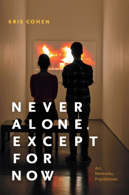 Never Alone, Except for Now av Kris Cohen