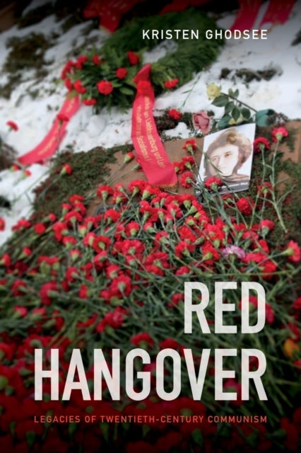 Red Hangover - Legacies of Twentieth-Century Communism