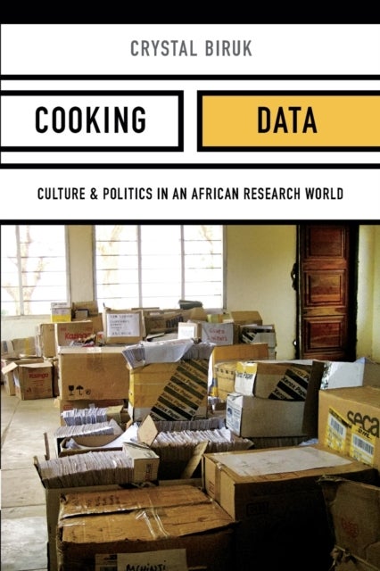 Cooking Data - Culture and Politics in an African Research World