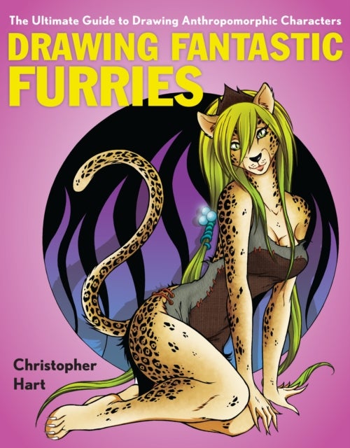 Drawing Fantastic Furries - The Ultimate Guide to Drawing Anthropomorphic Characters