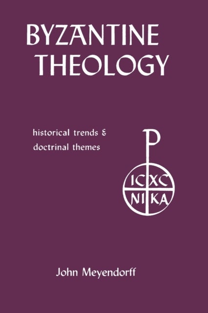 Byzantine Theology - Historical Trends and Doctrinal Themes