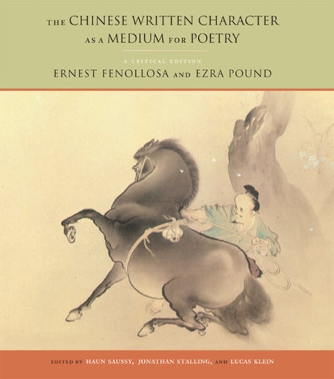 The Chinese Written Character as a Medium for Poetry - A Critical Edition