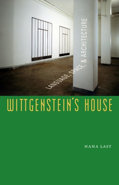 Wittgenstein's House - Language, Space, and Architecture