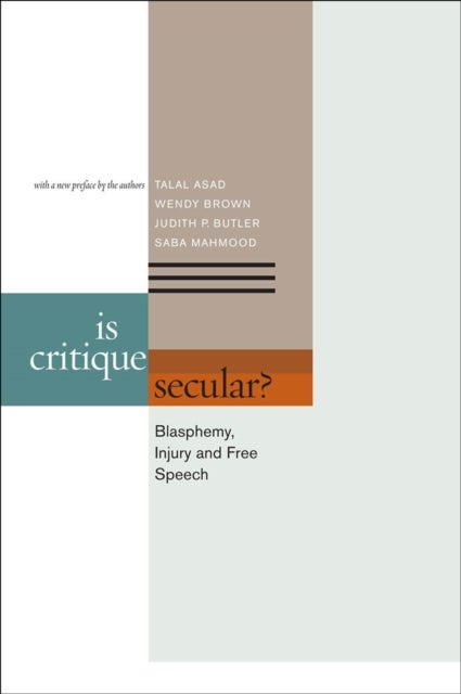 Is Critique Secular? - Blasphemy, Injury, and Free Speech