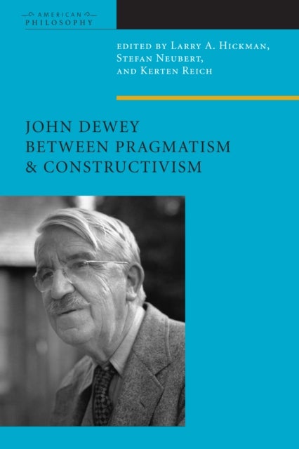 Bilde av John Dewey Between Pragmatism And Constructivism