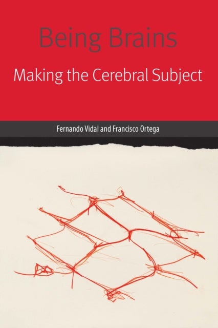 Being Brains - Making the Cerebral Subject