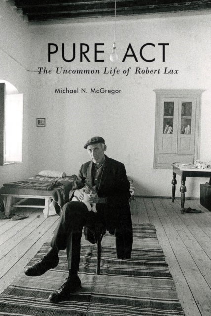 Pure Act - The Uncommon Life of Robert Lax