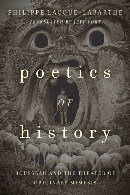 Poetics of History - Rousseau and the Theater of Originary Mimesis
